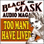Too many have lived black mask audio magazine cover image