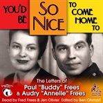 You'd Be So Nice to Come Home To: The Letters of Paul "Buddy" Frees and Annelle Frees cover image