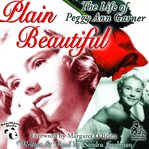 Plain beautiful the life of Peggy Ann Garner cover image