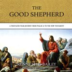 The Good Shepherd a thousand-year journey from Psalm 23 to the New Testament cover image