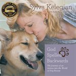God spelled backwards the journey of an actress into the world of dog rescue cover image