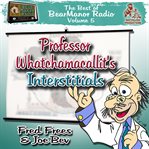 Professor whatchamacallit's interstitials the best of bearmanor radio, vol. 5 cover image