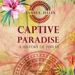 Captive paradise a history of Hawaii cover image
