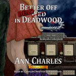 Better off dead in Deadwood a Deadwood mystery cover image