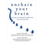 Unchain your brain 10 steps to breaking the addictions that steal your life cover image