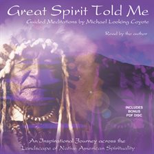 Link to Great Spirit Told Me by Michael Looking Coyote in Hoopla