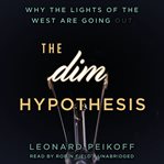 The DIM Hypothesis : Why the Lights of the West Are Going Out cover image