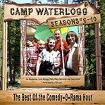 Camp Waterlogg Chronicles : The Best of the Comedy-O-Rama Hour, Season 6 cover image