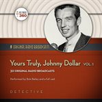 Yours truly, Johnny Dollar : 30 original radio broadcasts. Vol. 1 cover image