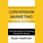 Conversion marketing convert website visitors to buyers cover image