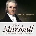 John Marshall : The Chief Justice Who Saved the Nation cover image