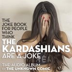 The Joke Book for People Who Think the Kardashians Are a Joke cover image
