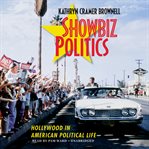 Showbiz politics Hollywood in American political life cover image