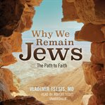 Why we remain Jews the path to faith cover image
