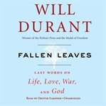Fallen leaves last words on life, love, war and God cover image