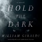 Hold the dark : a novel