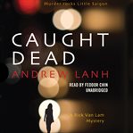 Caught dead a Rick Van Lam mystery cover image