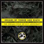 Dreams of terror and death: the dream cycle of H.P. lovecraft cover image