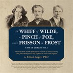 A whiff of wilde, a pinch of poe, and a frisson of frost selections from  a dab of dickens & a touch of twain, literary lives from Shakespeare's old england to Frost's New England cover image