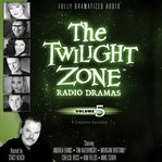The Twilight Zone radio drams. Vol. 5 cover image