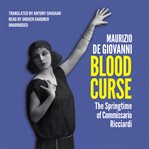 Blood curse the springtime of Commissario Ricciardi cover image