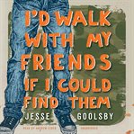 I'd walk with my friends if I could find them cover image
