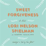 Sweet forgiveness a novel cover image