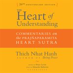 The heart of understanding, twentieth anniversary edition: commentaries on the prajñaparamita heart sutra cover image