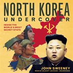 North Korea Undercover North Korea Undercover