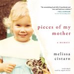Pieces of my mother a memoir cover image