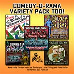 Comedy-o-rama variety pack too! more audio theater from joe bevilacqua and lorie kellogg cover image