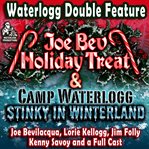 A waterlogg double feature the joe bev holiday treat and the camp waterlogg summer freeze special, stinky in winterland cover image