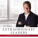 Extraordinary leaders the secrets to moving beyond the ordinary cover image