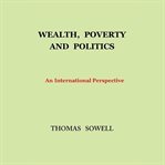 Wealth, poverty, and politics: an international perspective cover image