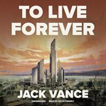 To live forever cover image