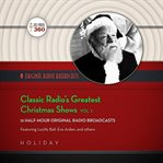 Classic radio's greatest christmas shows, vol. 1 cover image