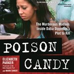 Poison candy the murderous madam : inside Dalia Dippolito's plot to kill cover image