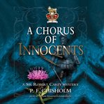 A chorus of innocents a Sir Robert Carey mystery cover image