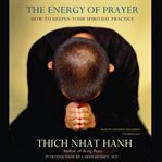 The energy of prayer: how to deepen your spiritual practice cover image