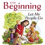 In the beginning : let my people go cover image