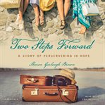 Two steps forward: a story of persevering in hope cover image
