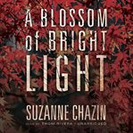 A blossom of bright light cover image
