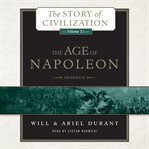 The age of Napoleon : a history of European civilization from 1789 to 1815 cover image
