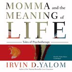 Momma and the meaning of life: tales of psychotherapy cover image