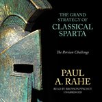 The grand strategy of classical Sparta: the Persian challenge cover image