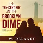 The ten-cent boy and the Brooklyn dime cover image