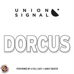 Dorcus: speculations for public radio by union signal radio theater cover image