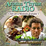 Aroma thyme radio with chef marcus guiliano. Chef on a Mission, Volume 1 cover image