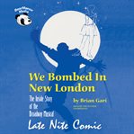 We bombed in new london: the inside story of the broadway musical late nite comic cover image