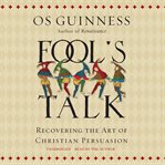 Fool's talk: recovering the art of Christian persuasion cover image